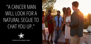man talking to a woman at a party with a quote about how a cancer man acts when he likes you