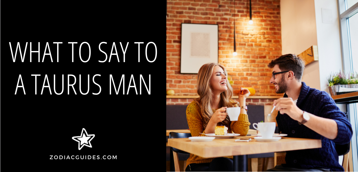 what to say to a taurus man