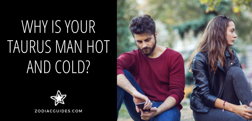 taurus man hot and cold