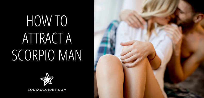 how to attract a scorpio man