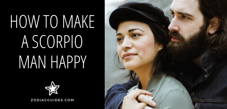 how to make a scorpio man happy