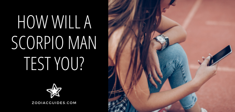 how will a scorpio man test you