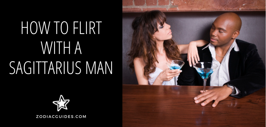 how to flirt with a sagittarius man