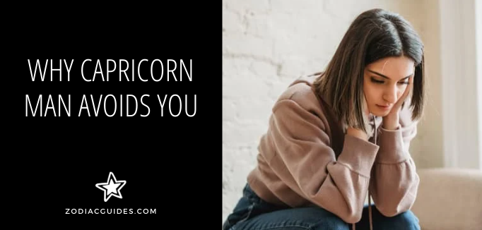 why capricorn man avoids you