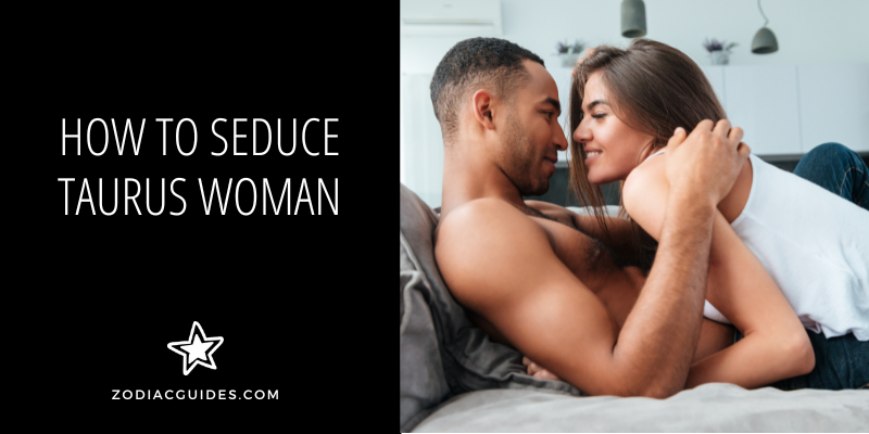 how to seduce taurus woman