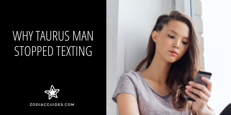 taurus man stopped texting