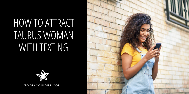 how to attract taurus woman with texting
