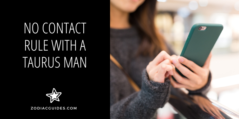 no contact rule with a taurus man