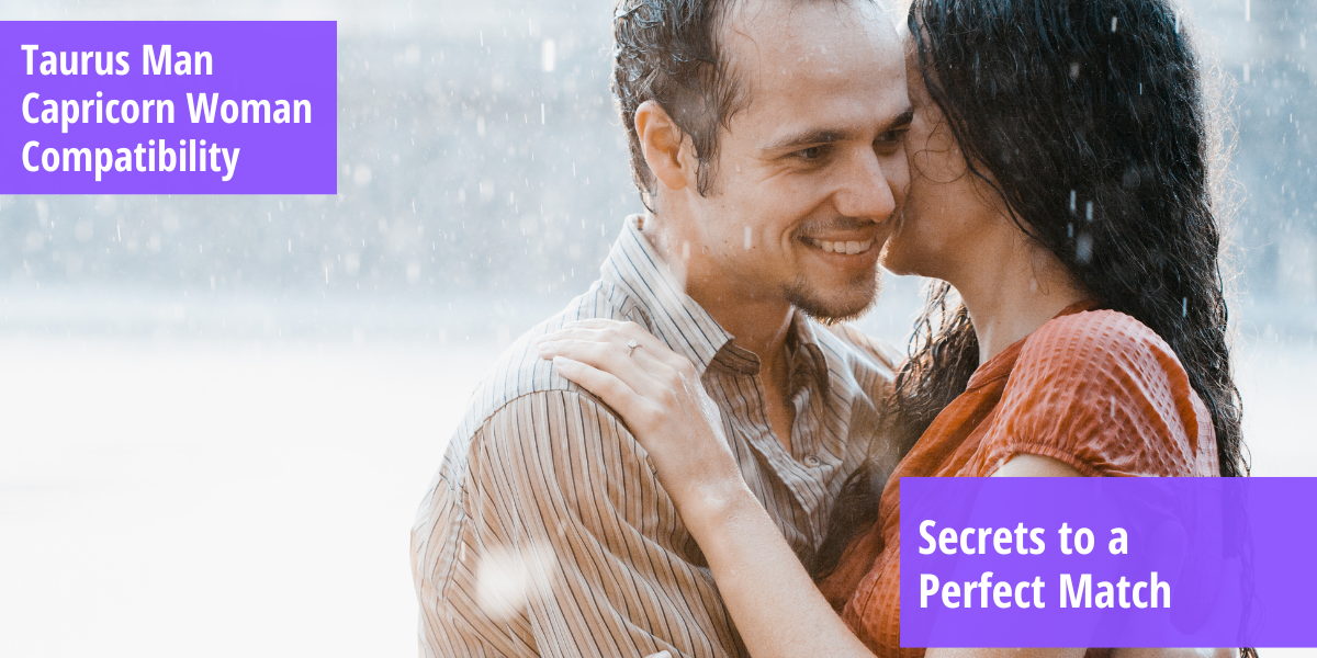 Taurus Man Capricorn Woman Compatibility Secrets to a Perfect Match