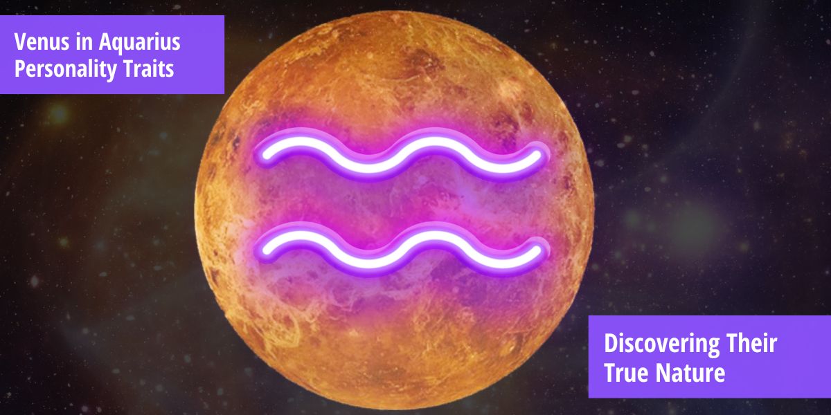 Venus in Aquarius Personality Traits (Fully Revealed) Discovering